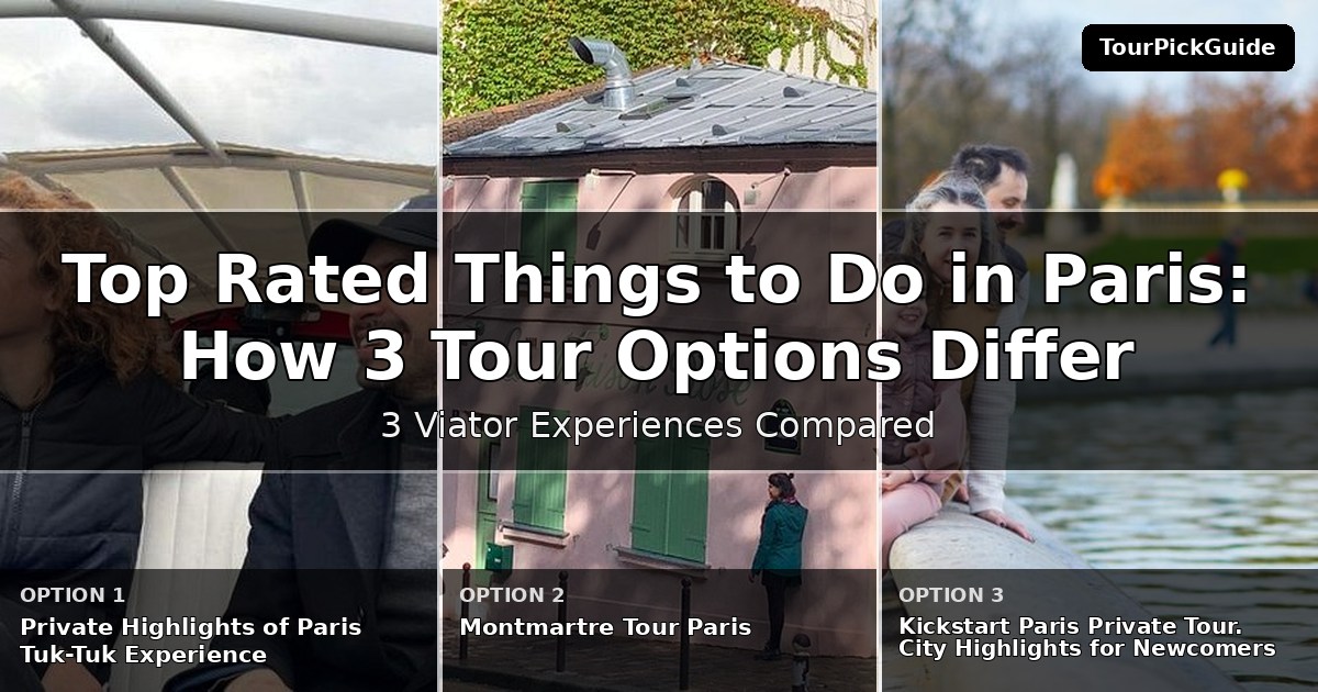 top rated things to do in Paris – three Viator experiences compared