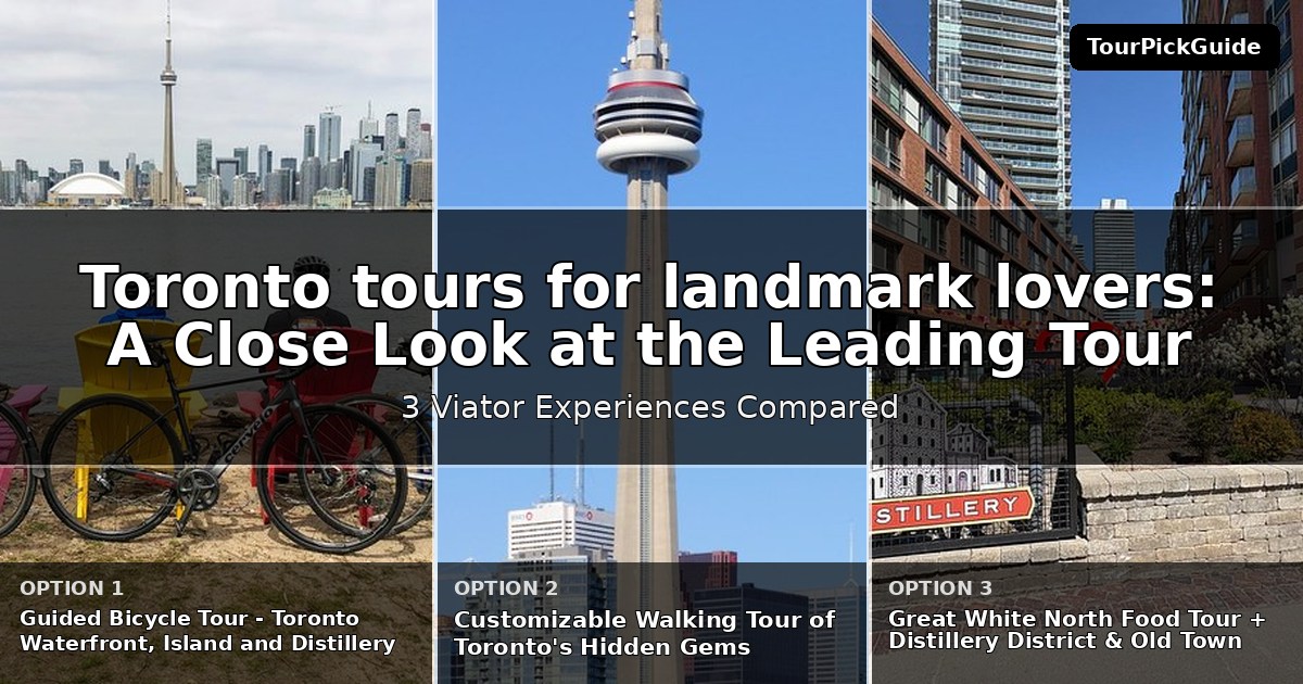 Toronto tours for landmark lovers – three Viator experiences compared
