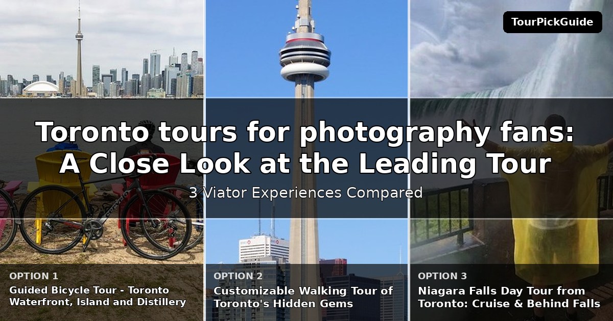 Toronto tours for photography fans – three Viator experiences compared
