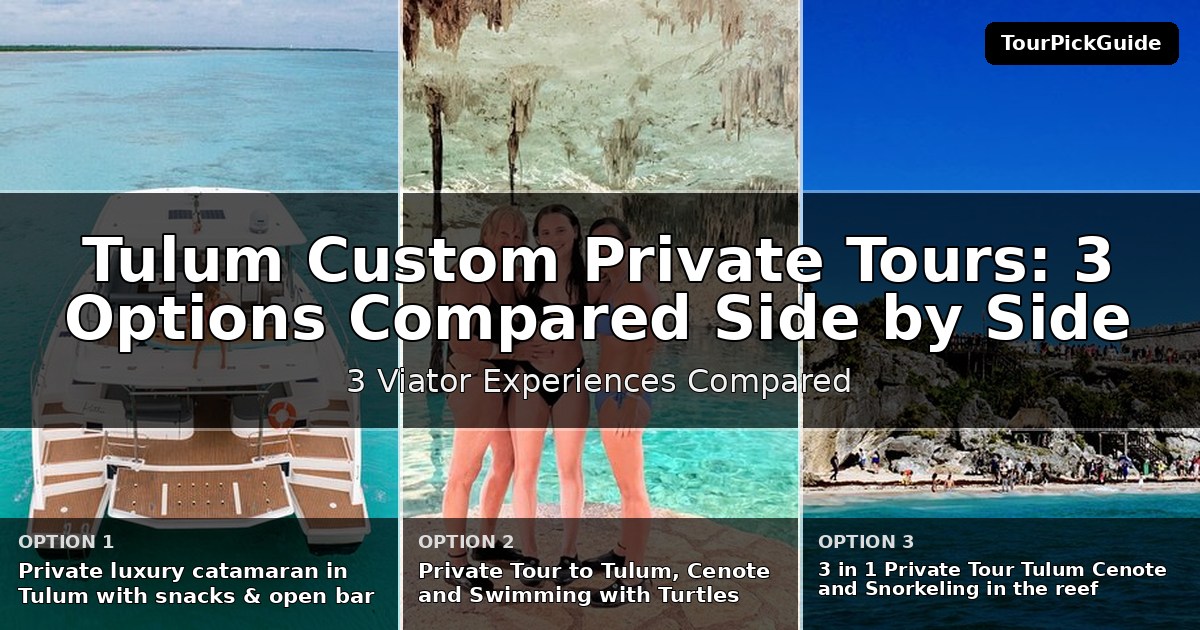 Tulum custom private tours – three Viator experiences compared