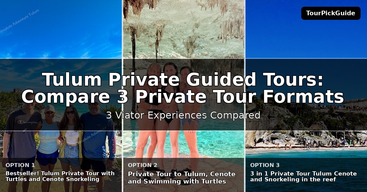 Tulum private guided tours – three Viator experiences compared