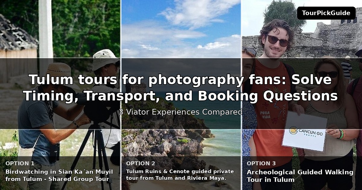 Tulum tours for photography fans – three Viator experiences compared