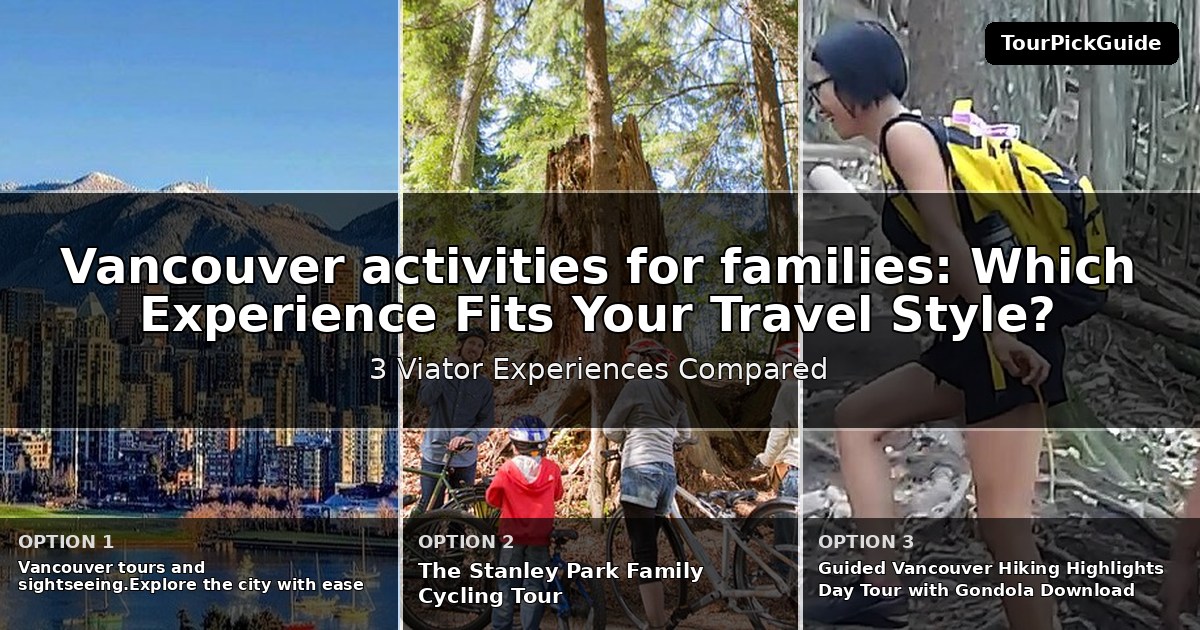 Vancouver activities for families – three Viator experiences compared