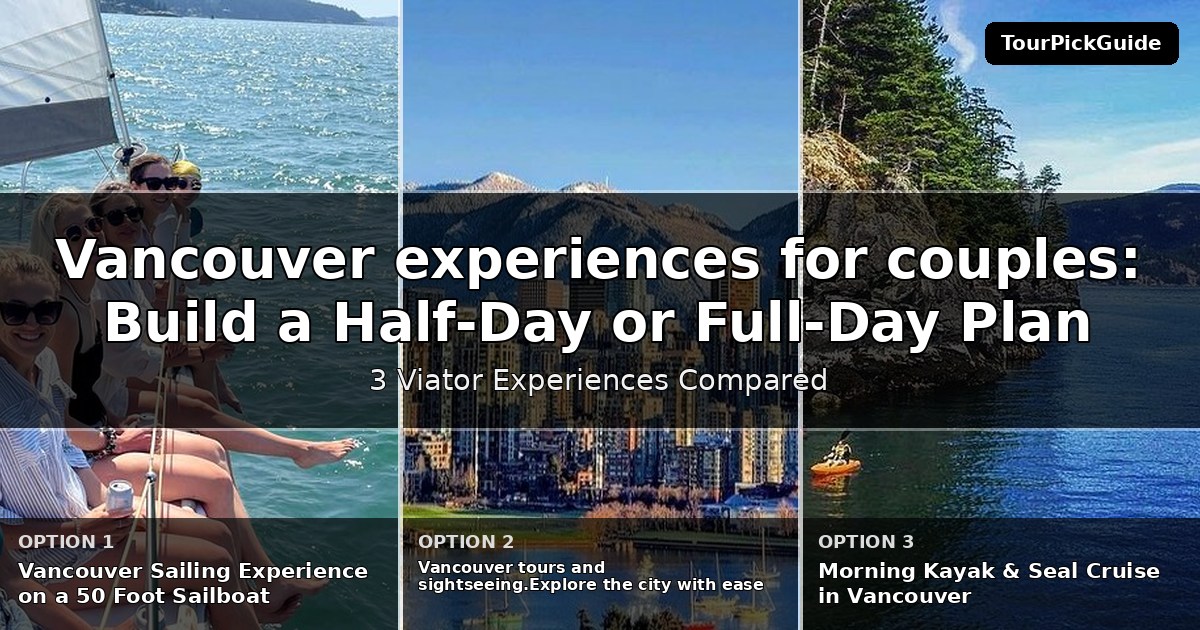 Vancouver experiences for couples – three Viator experiences compared