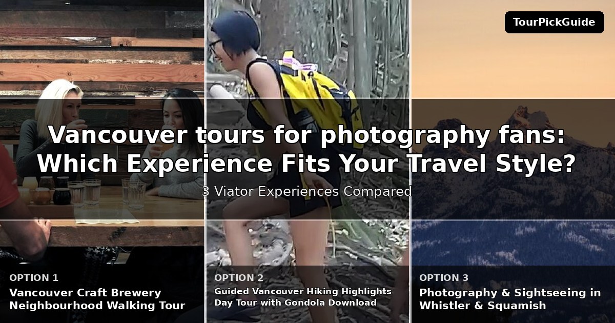 Vancouver tours for photography fans – three Viator experiences compared