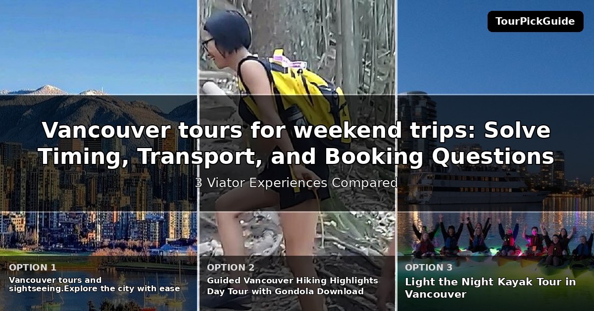 Vancouver tours for weekend trips – three Viator experiences compared