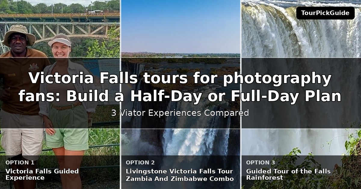 Victoria Falls tours for photography fans – three Viator experiences compared