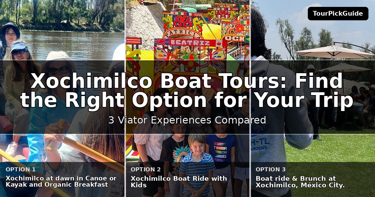 Xochimilco boat tours – three Viator experiences compared