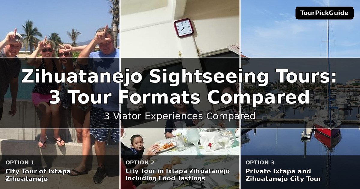 Zihuatanejo sightseeing tours – three Viator experiences compared