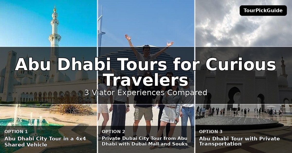 Abu Dhabi tours for curious travelers – three Viator experiences compared
