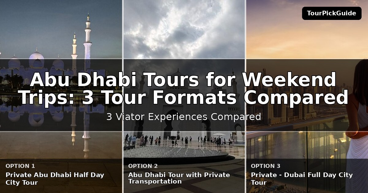 Abu Dhabi tours for weekend trips – three Viator experiences compared
