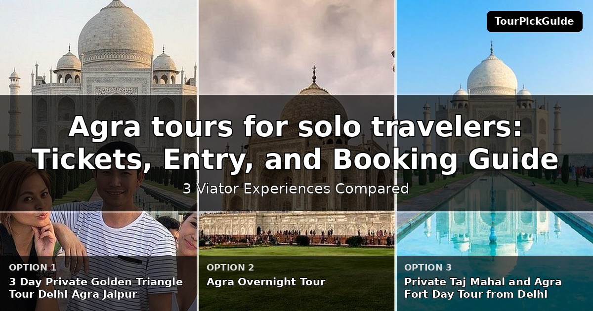 Agra tours for solo travelers – three Viator experiences compared