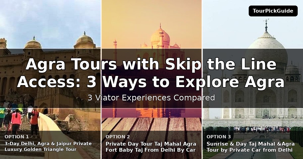 Agra tours with skip the line access – three Viator experiences compared