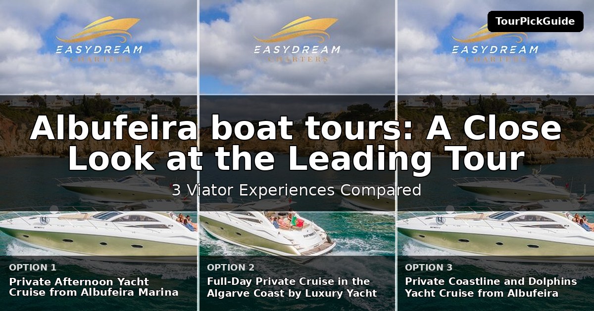 Albufeira boat tours – three Viator experiences compared