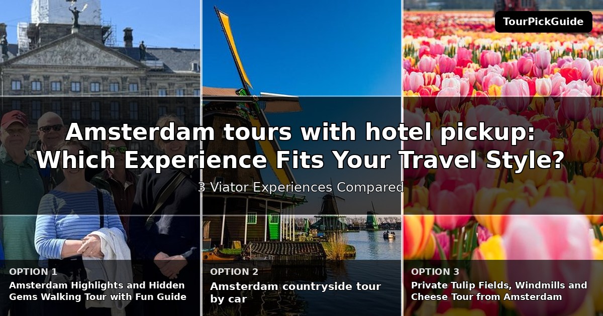 Amsterdam tours with hotel pickup – three Viator experiences compared