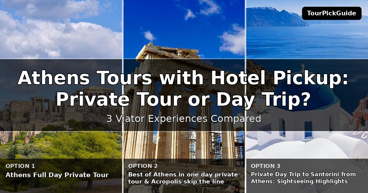 Athens tours with hotel pickup – three Viator experiences compared
