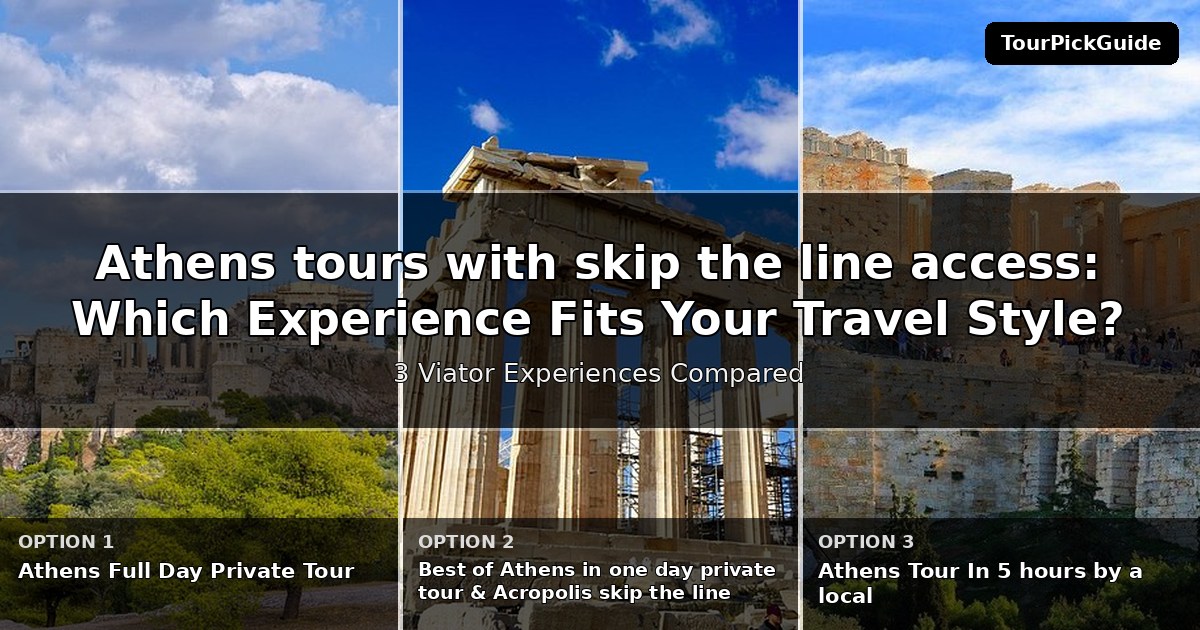 Athens tours with skip the line access – three Viator experiences compared