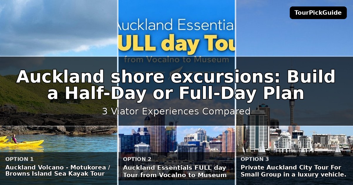 Auckland shore excursions – three Viator experiences compared