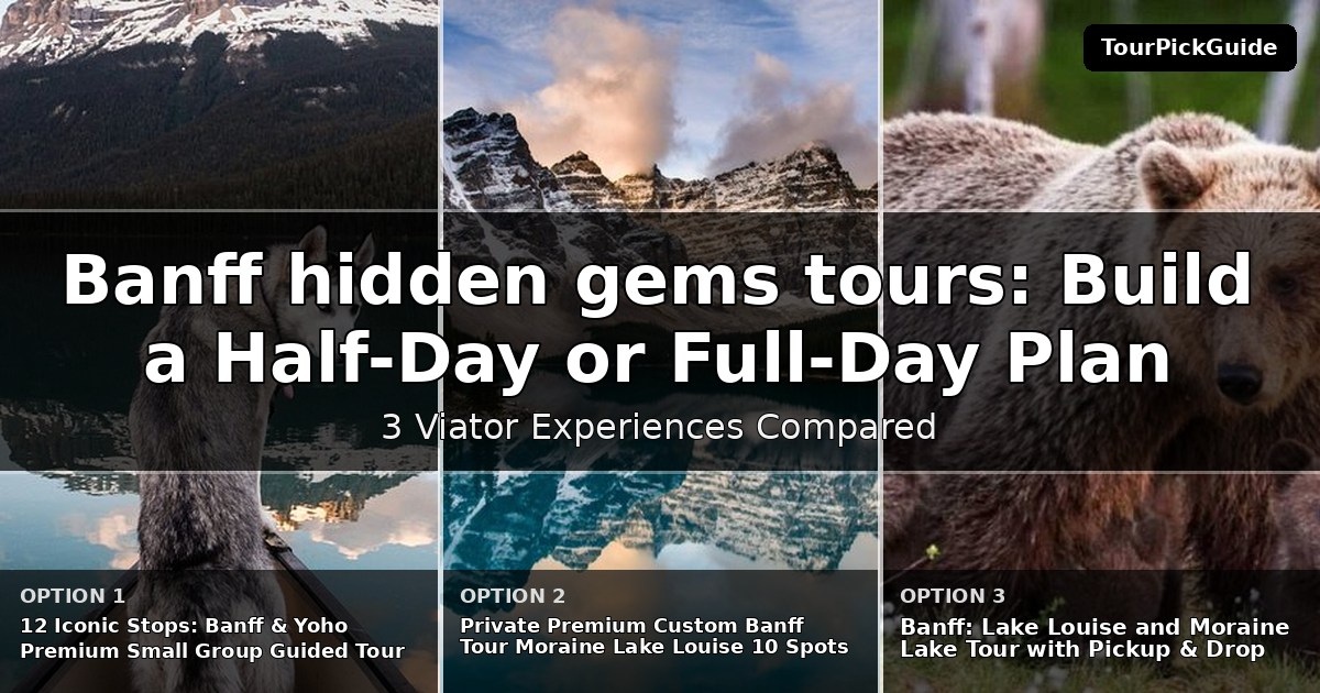 Banff hidden gems tours – three Viator experiences compared