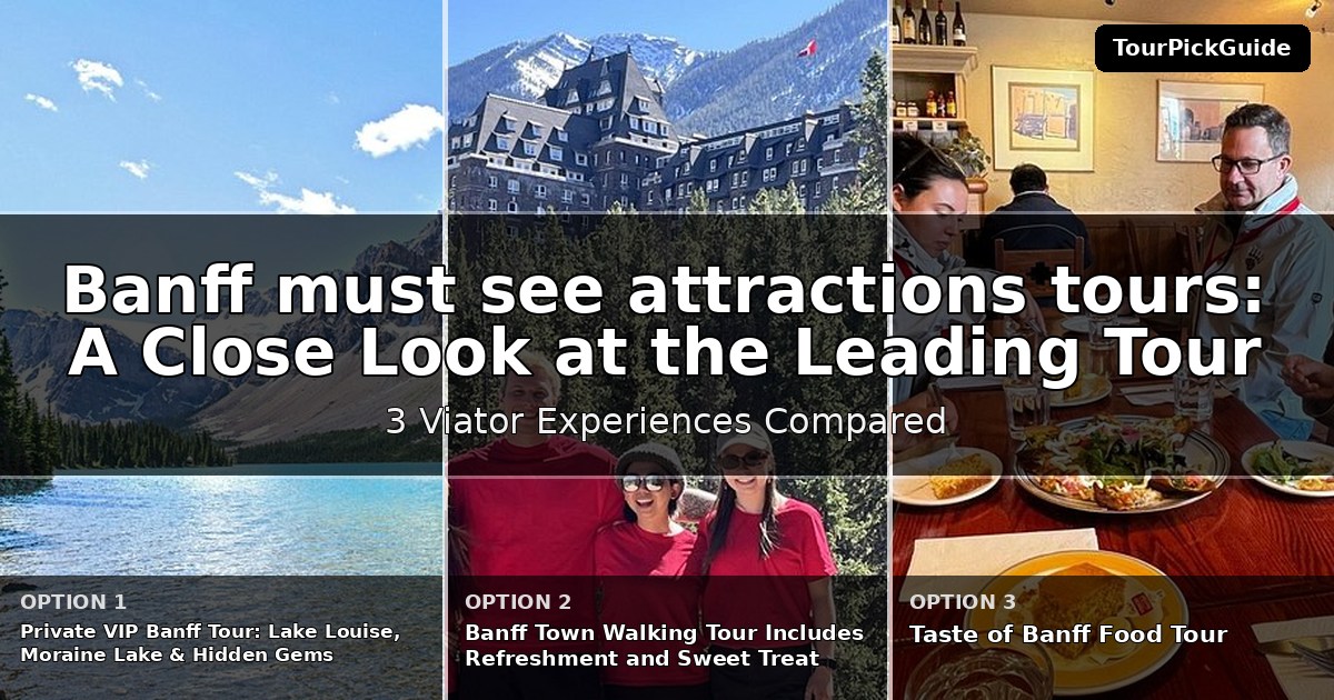 Banff must see attractions tours – three Viator experiences compared