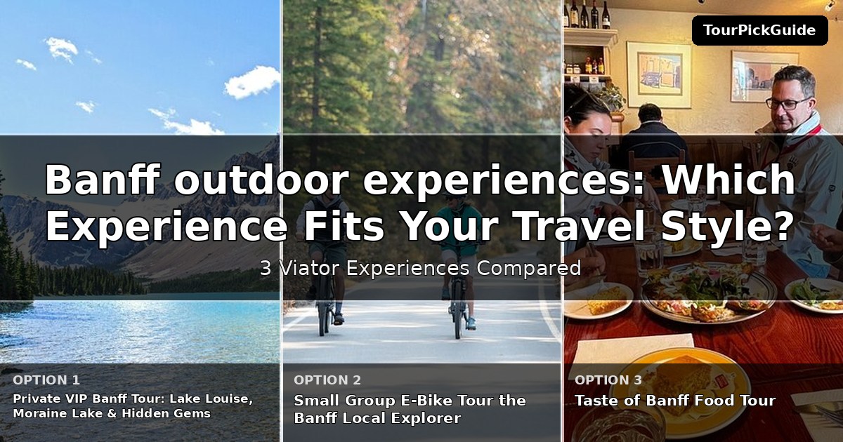 Banff outdoor experiences – three Viator experiences compared
