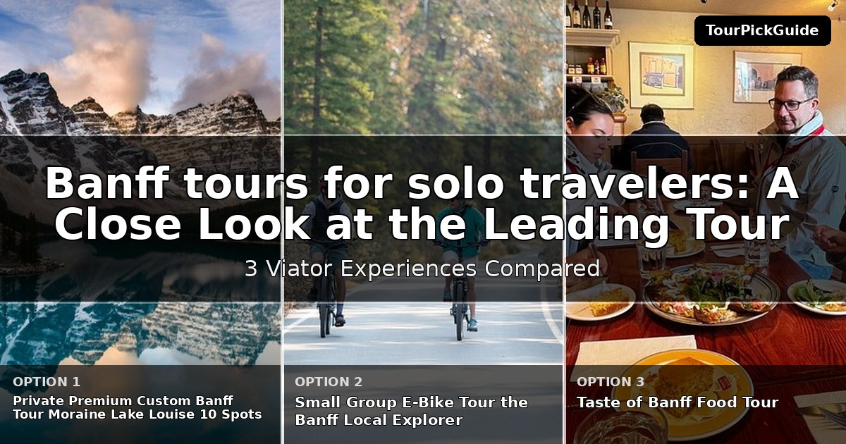 Banff tours for solo travelers – three Viator experiences compared