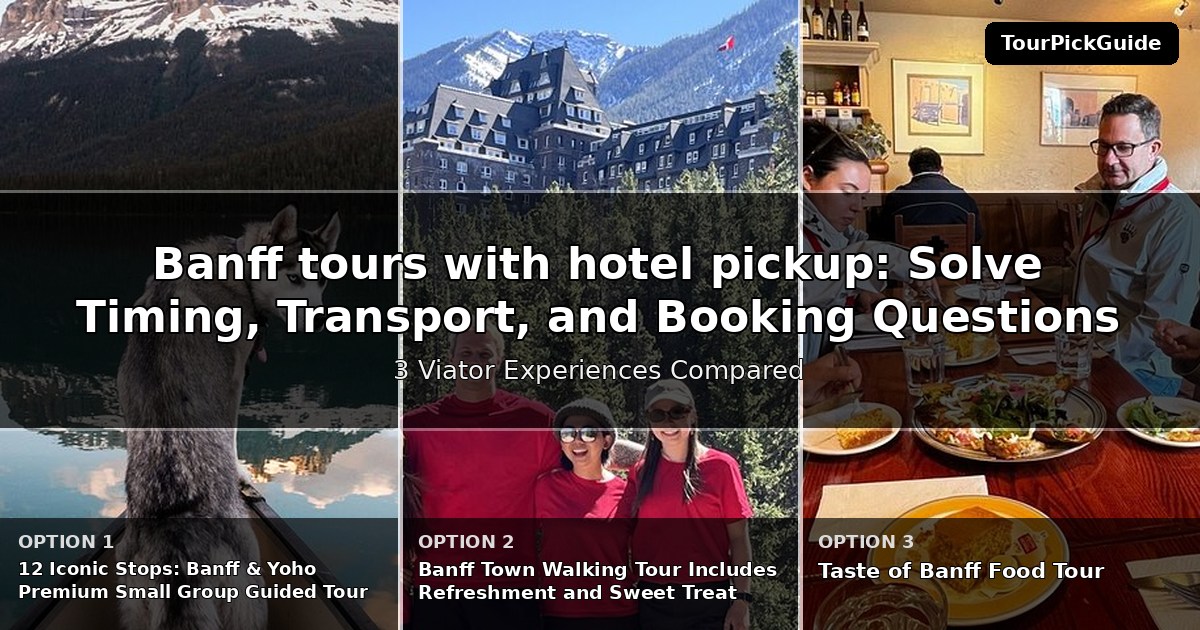 Banff tours with hotel pickup – three Viator experiences compared