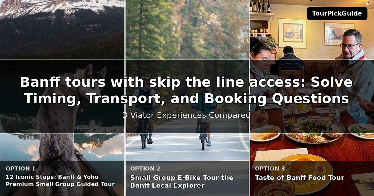 Banff tours with skip the line access – three Viator experiences compared