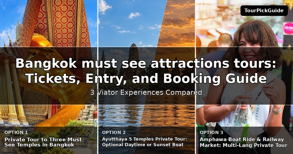Bangkok must see attractions tours – three Viator experiences compared