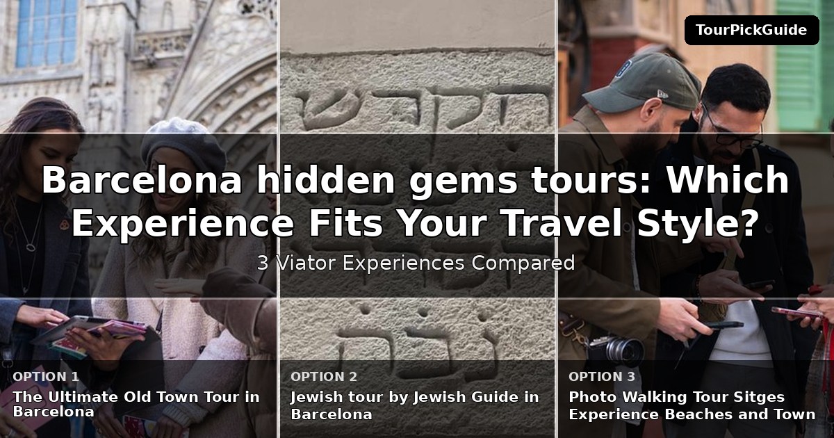 Barcelona hidden gems tours – three Viator experiences compared