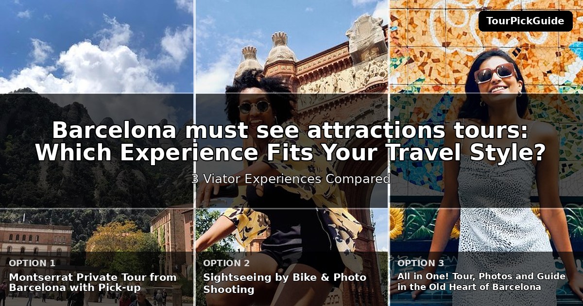 Barcelona must see attractions tours – three Viator experiences compared