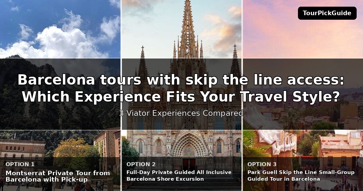 Barcelona tours with skip the line access – three Viator experiences compared