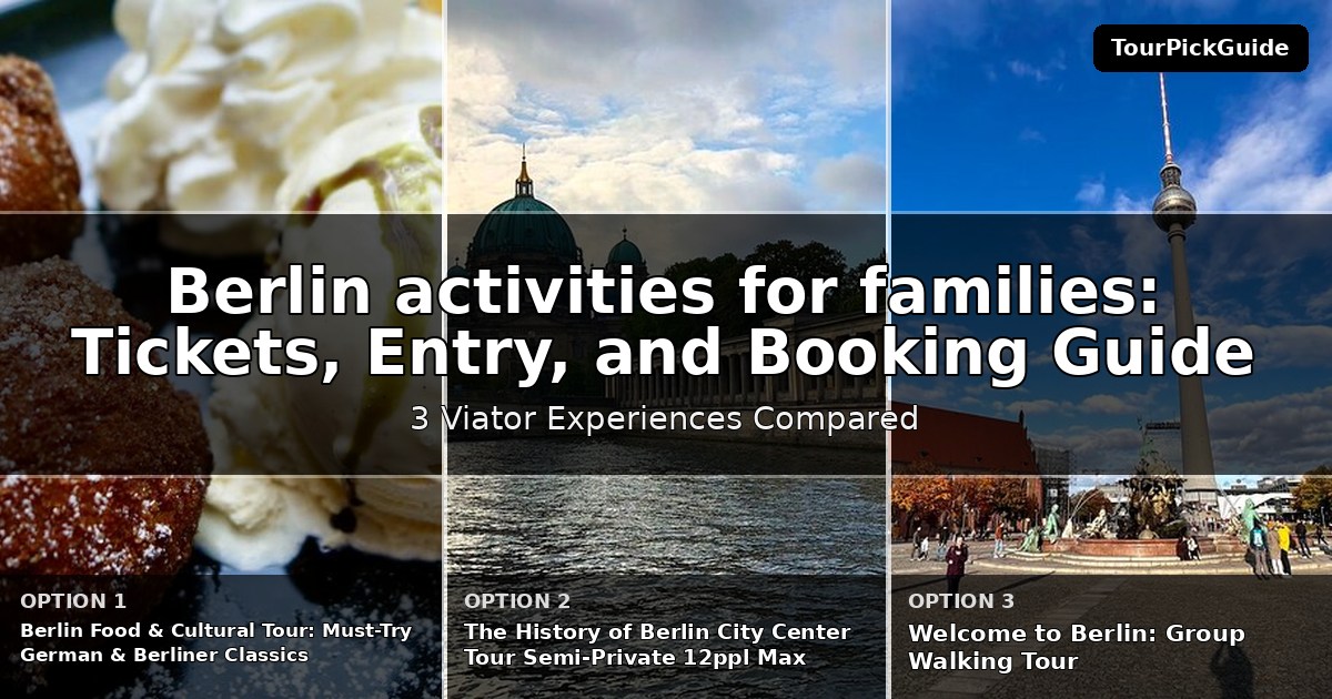 Berlin activities for families – three Viator experiences compared