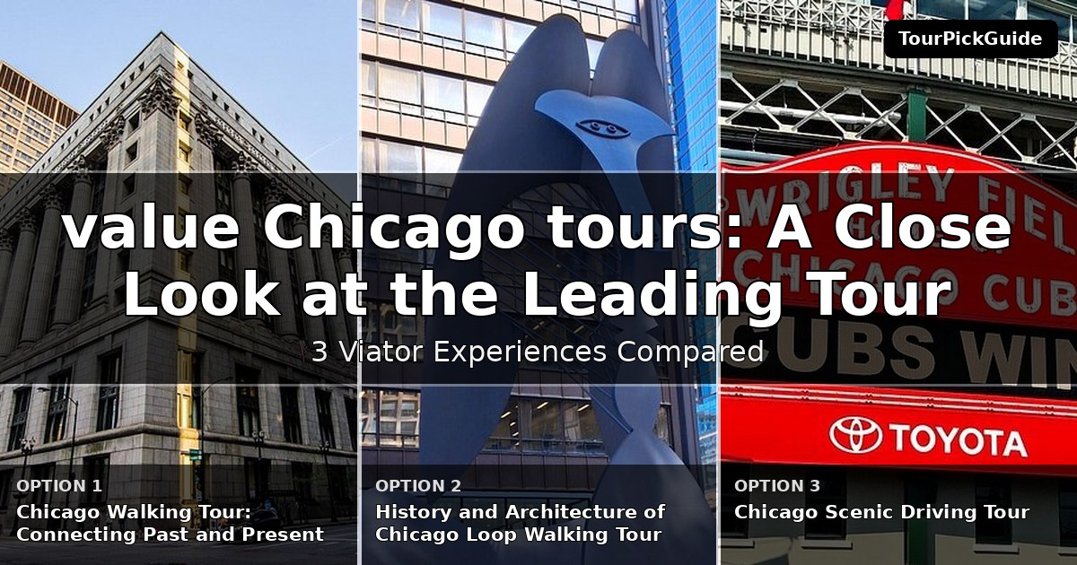 best value Chicago tours – three Viator experiences compared