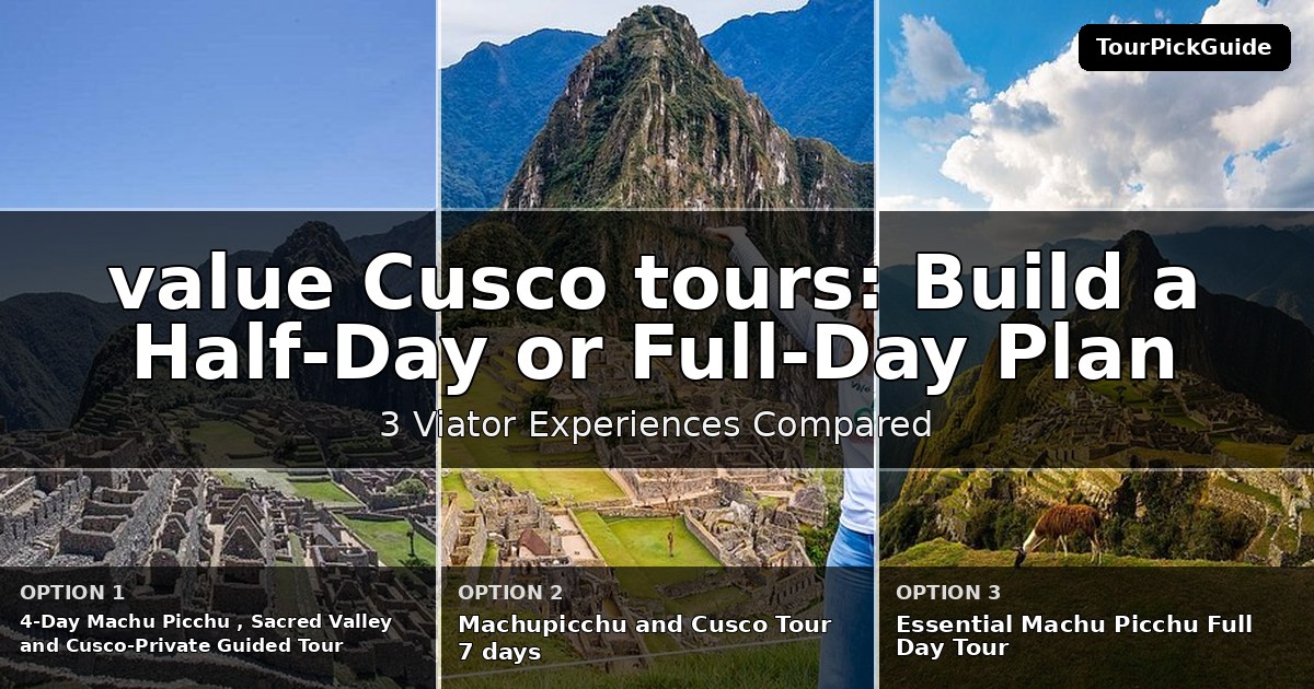 best value Cusco tours – three Viator experiences compared
