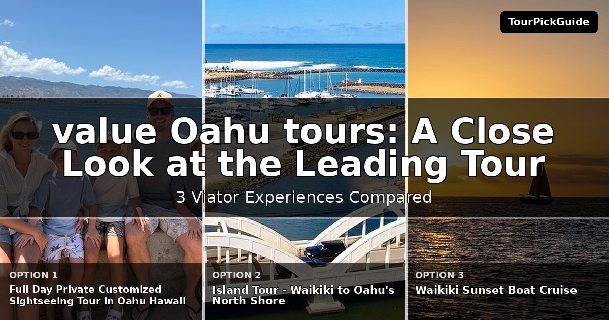 best value Oahu tours – three Viator experiences compared