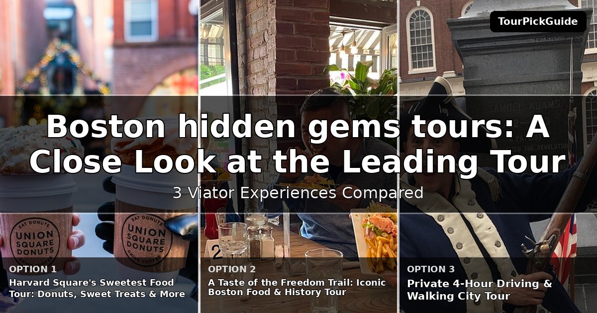 Boston hidden gems tours – three Viator experiences compared