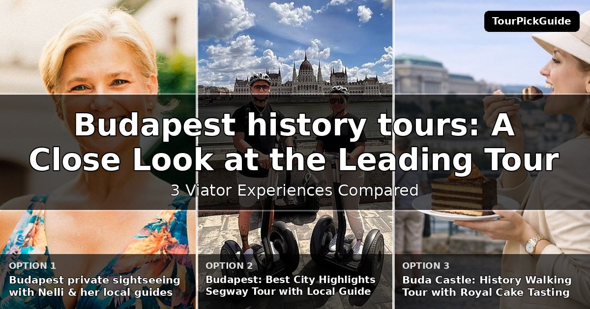 Budapest history tours – three Viator experiences compared