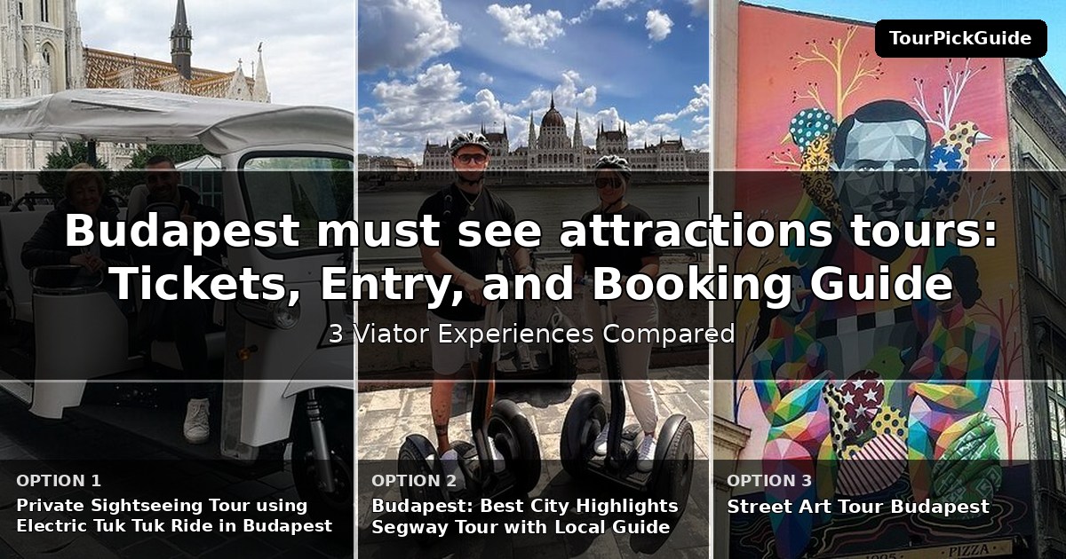 Budapest must see attractions tours – three Viator experiences compared