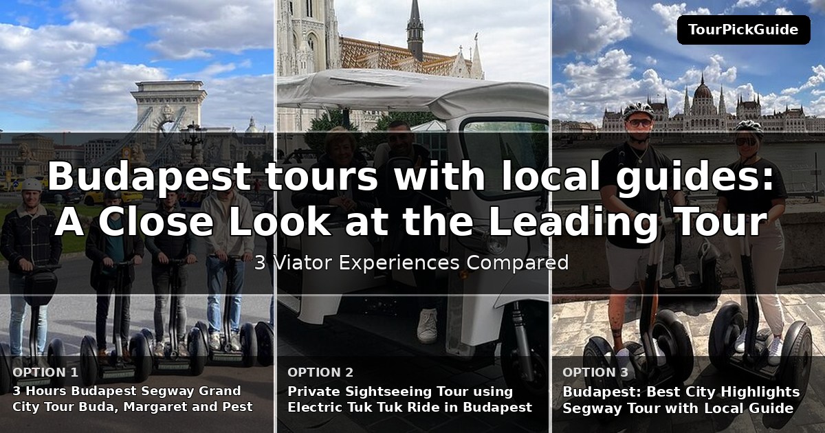 Budapest tours with local guides – three Viator experiences compared