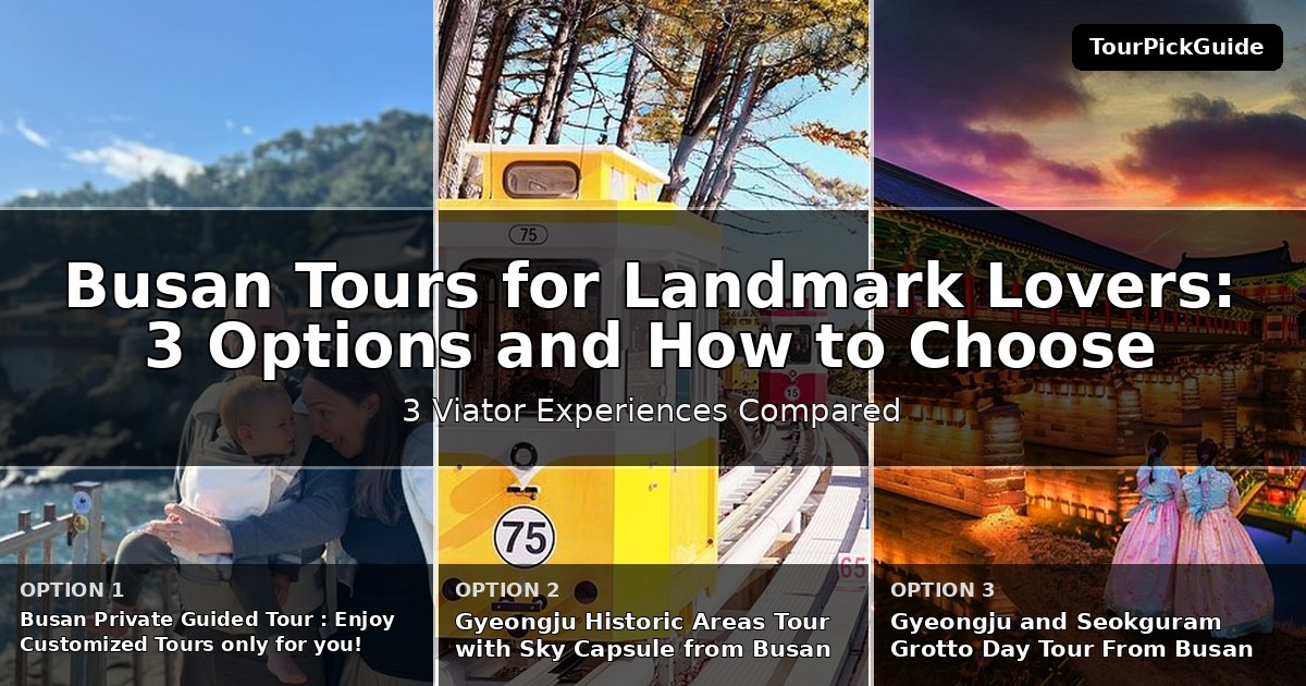 Busan tours for landmark lovers – three Viator experiences compared