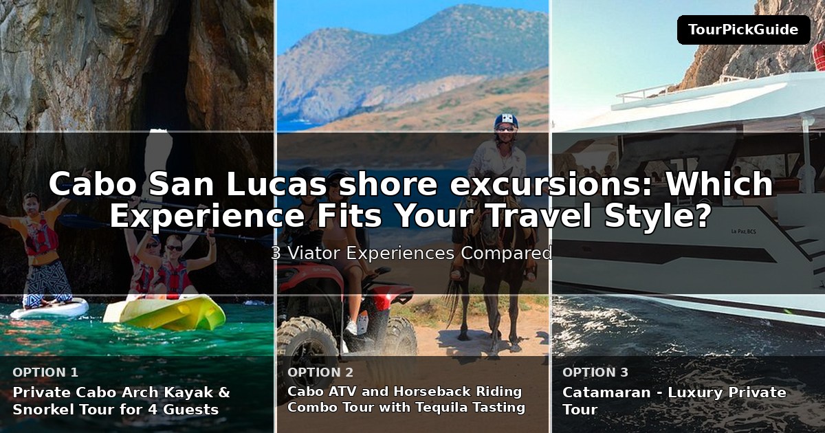 Cabo San Lucas shore excursions – three Viator experiences compared