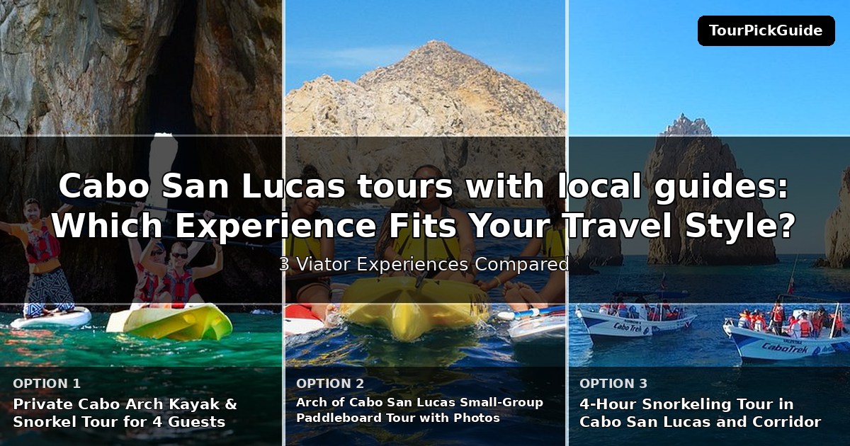 Cabo San Lucas tours with local guides – three Viator experiences compared