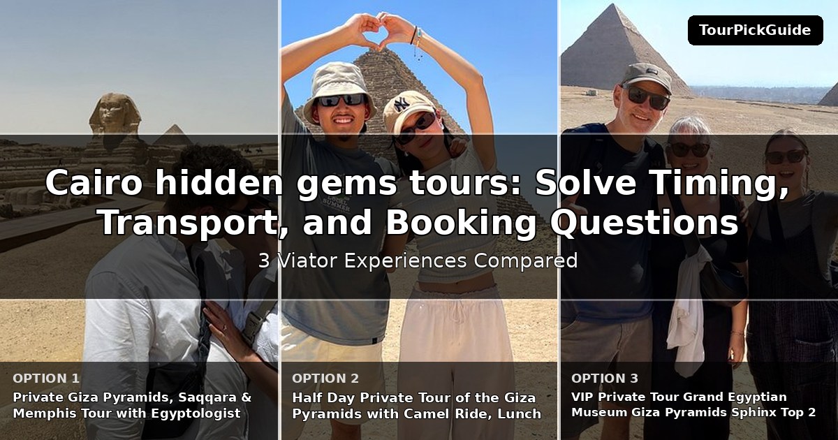 Cairo hidden gems tours – three Viator experiences compared