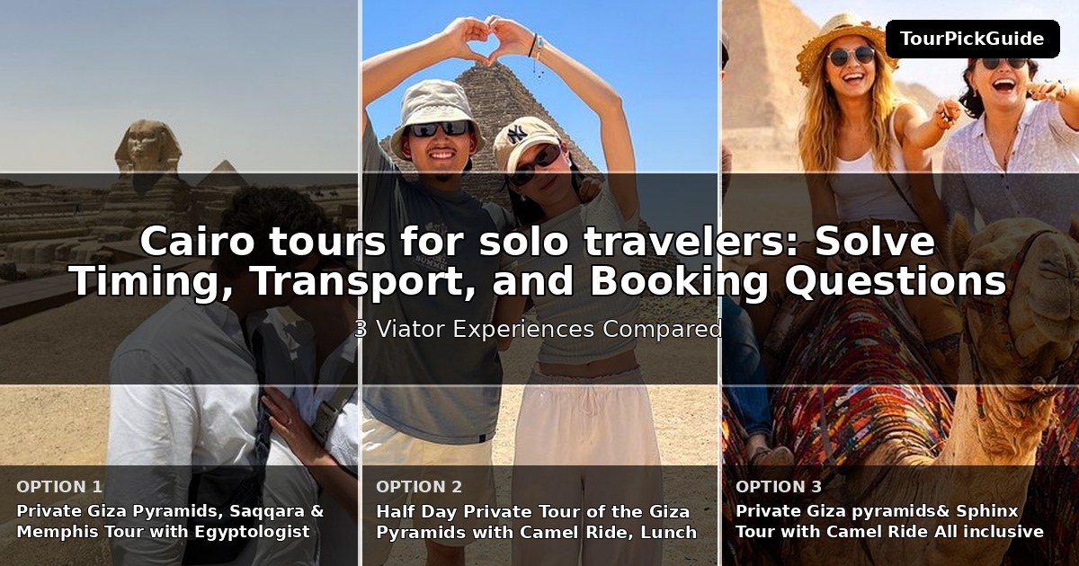 Cairo tours for solo travelers – three Viator experiences compared