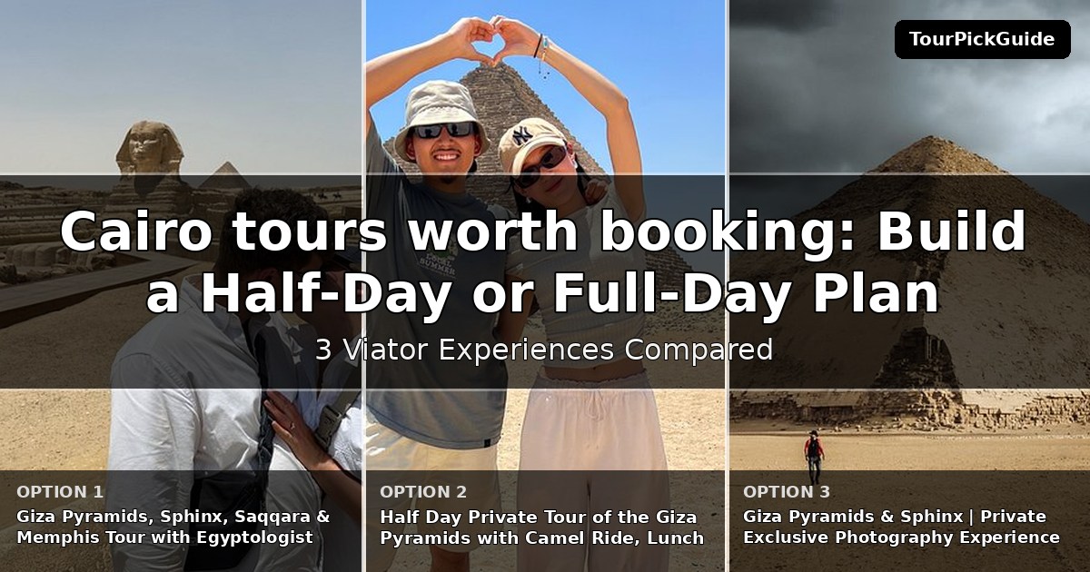 Cairo tours worth booking – three Viator experiences compared