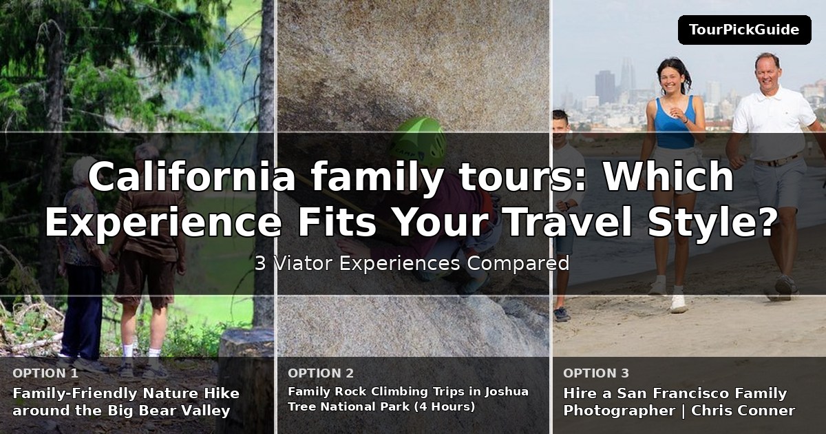 California family tours – three Viator experiences compared