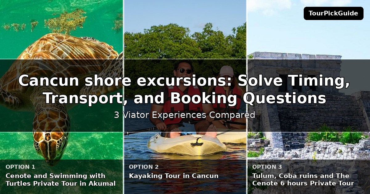 Cancun shore excursions – three Viator experiences compared