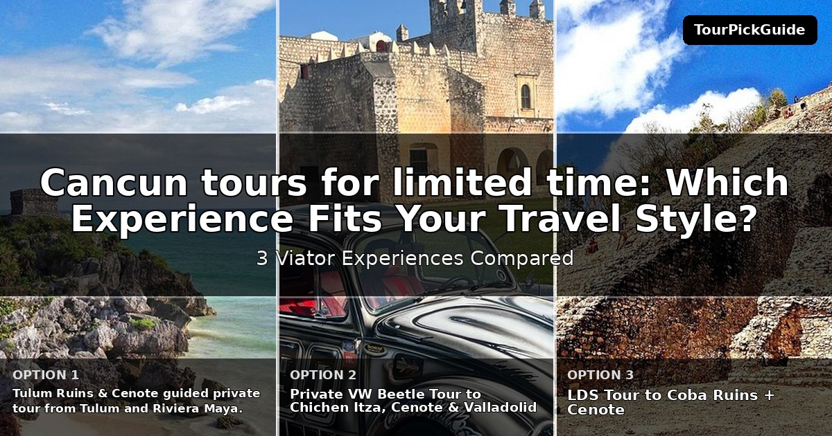 Cancun tours for limited time – three Viator experiences compared