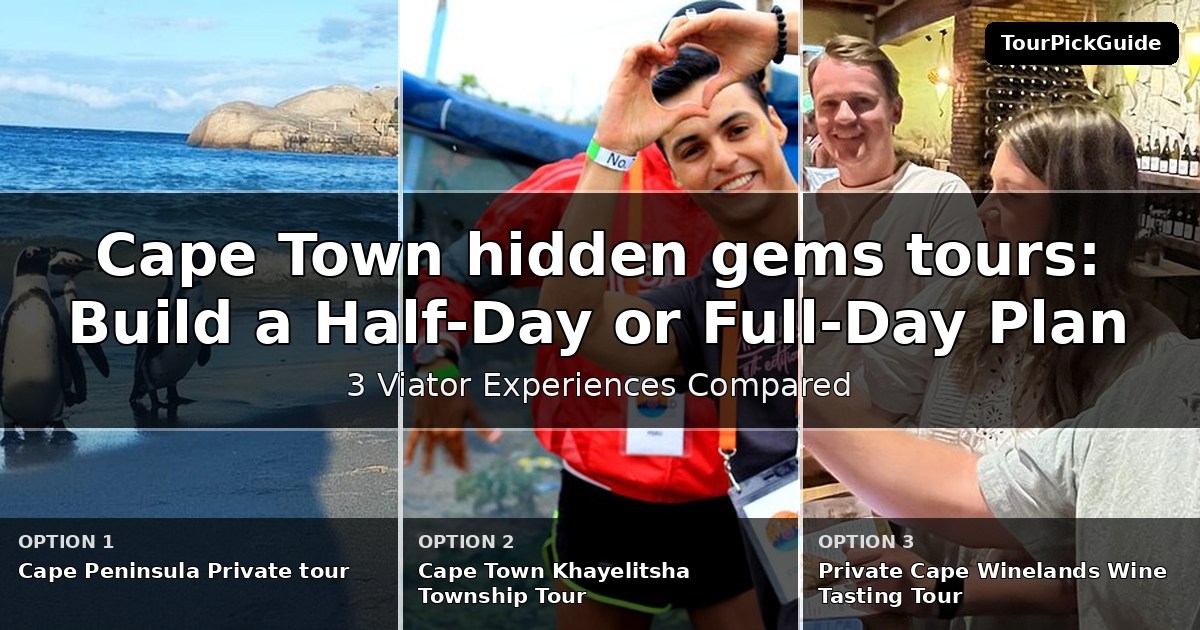 Cape Town hidden gems tours – three Viator experiences compared